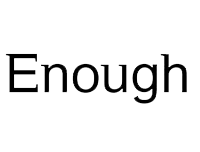 ENOUGH